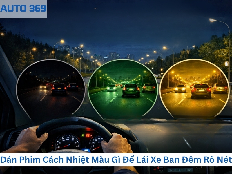 Nên dán phim cách nhiệt màu gì để lái xe ban đêm rõ nét nhất