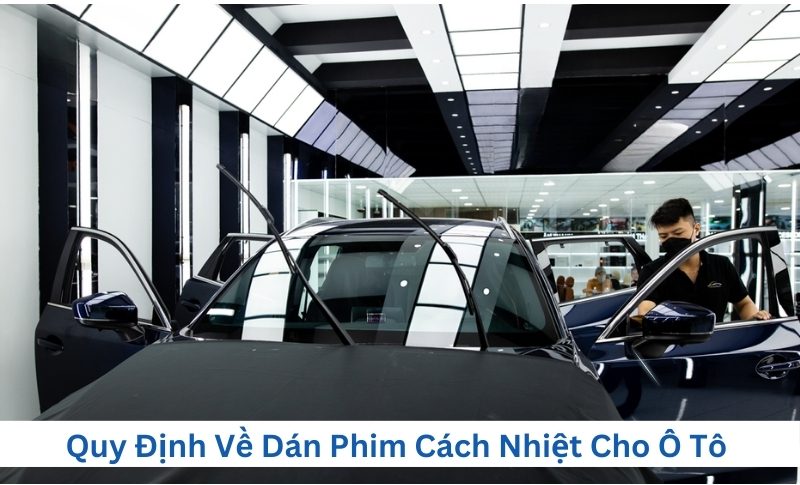 Quy định về dán phim cách nhiệt cho ô tô